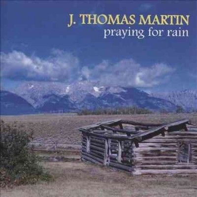 J. Thomas Martin - Praying For Rain (CD)