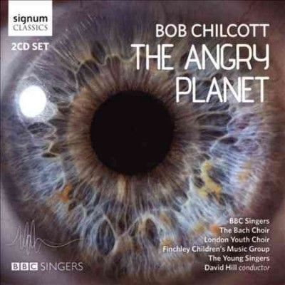 Bbc Singers - Chilcott: Angry Planet (CD)