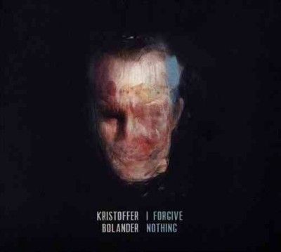 Kristoffer Bolander - I Forgive Nothing (CD)