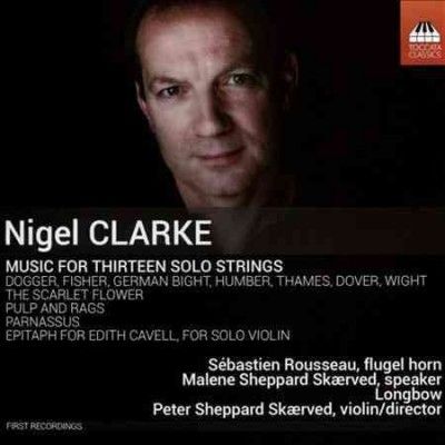 Nigel Clarke: Music for Thirteen Solo Strings (CD / Album)