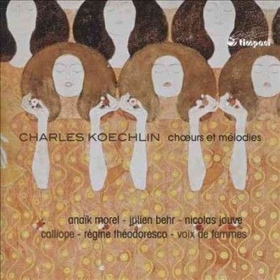 Anaik Morel - Koechlin: Songs &amp; Work For Female Chor (CD)