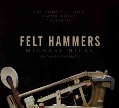 Keith Kirchoff - Hicks: Felt Hammers (CD)