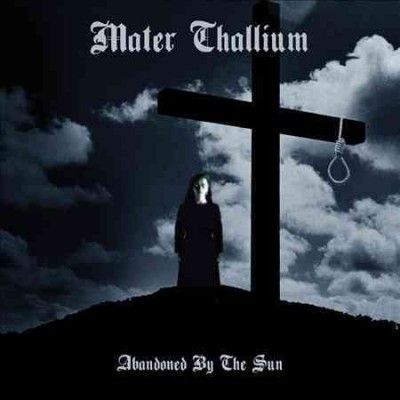 Mater Thallium - Abandoned By The Sun (CD)