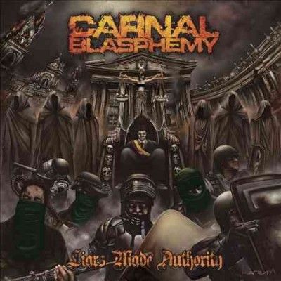 Carnal Blasphemy - Liars Made Authority (CD)