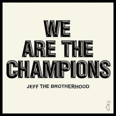 Jeff The Brotherhood - We Are The Champions (Vinyl)