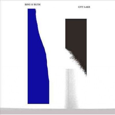 Bing &amp; Ruth - City Lake (Vinyl)