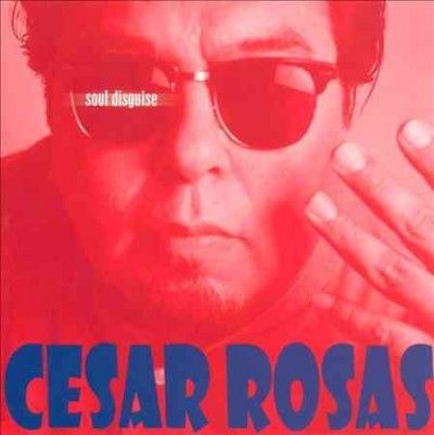 Cesar Rosas - Soul Disguise (Vinyl)