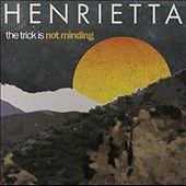 Henrietta - Trick Is Not Minding (Vinyl)