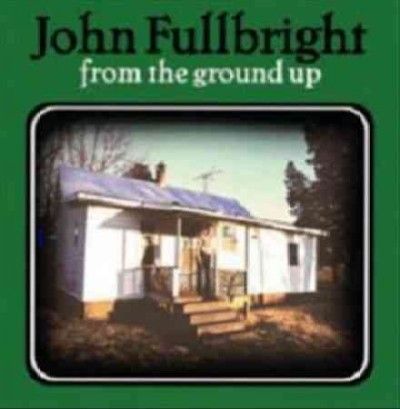 John Fullbright - From The Ground Up (Vinyl)