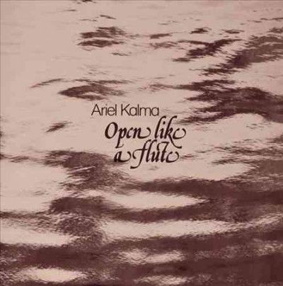 Ariel Kalma - Open Like A Flute (Vinyl)