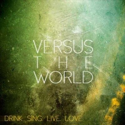 Versus The World - Drink Sing Live Love (Vinyl)