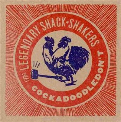 Legendary Shack Shak - Cockadoodledon't (Vinyl)