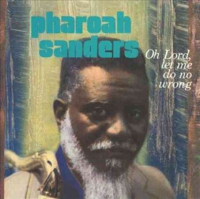 Pharoah Sanders - Oh Lord Let Me Do No Wrong (Vinyl)