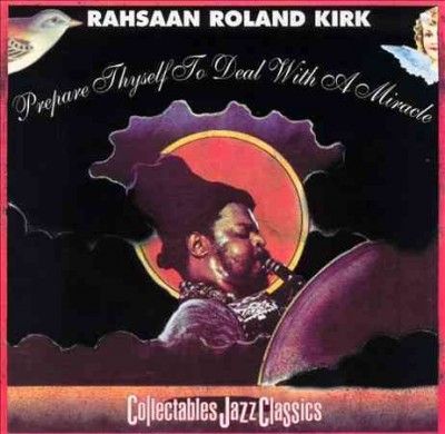 Rahsaan Roland Kirk - Prepare Thyself To Deal With A Miracl (Vinyl)