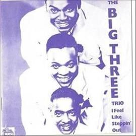 Big Three Trio - I Feel Like Steppin Out (Vinyl)