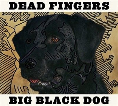 Dead Fingers - Big Black Dog (Vinyl)
