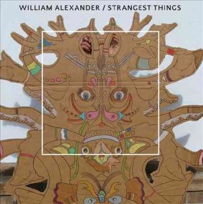 William Alexander - Strangest Things (Vinyl)