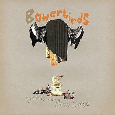 Bowerbirds - Hymns For A Dark Horse (Vinyl)