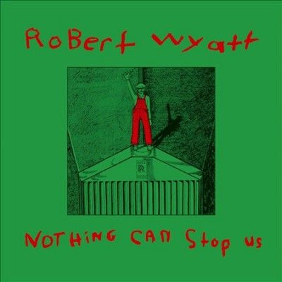 Robert Wyatt - Nothing Can Stop Us (Vinyl)