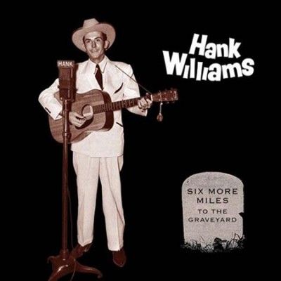 Hank Williams - Six More Miles To The Graveyard (Vinyl)