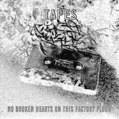 Tapes - No Broken Hearts On This Factory Floo (Vinyl)