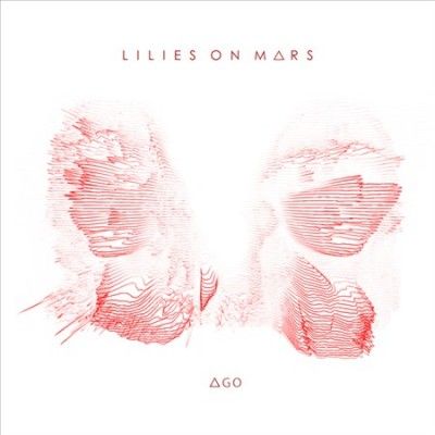 Lilies On Mars - Ago (Vinyl)