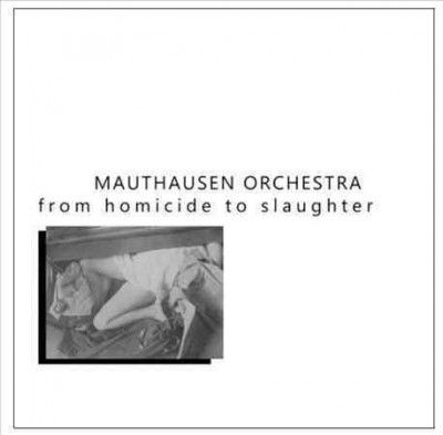 Mauthausen Orchestra - From Homicide To Slaughter (Vinyl)