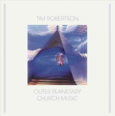 Tim Robertson - Outer Planetary Church Music (Vinyl)