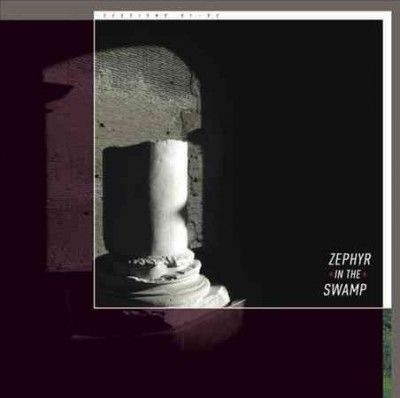 Zephyr In The Swamp - Sessions 81 - 83 (Vinyl)