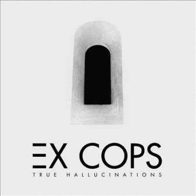 Ex Cops - True Hallucinations (Vinyl)