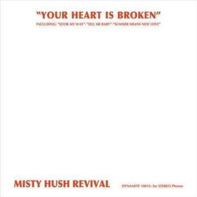 Misty Hush Revival - Your Heart Is Broken (Vinyl)