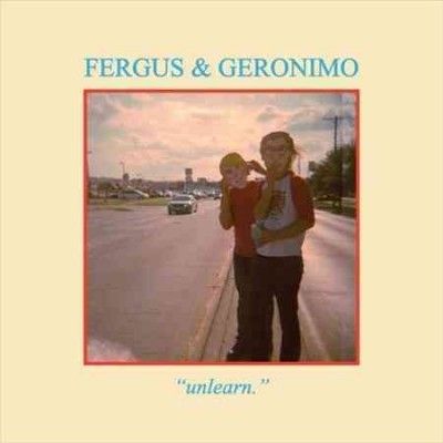 Fergus &amp; Geronimo - Unlearn (Vinyl)
