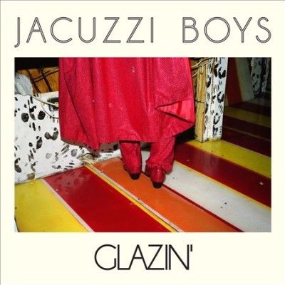 Jacuzzi Boys - Glazin (Vinyl)