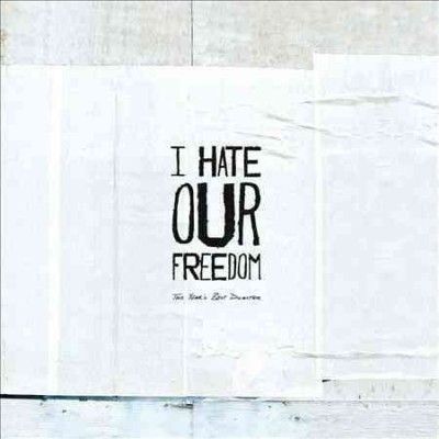 I Hate Our Freedom - This Year's Best Disaster (Vinyl)