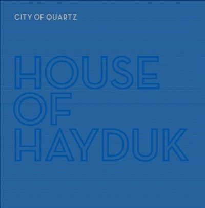 House Of Hayduk - City Of Quartz (Vinyl)