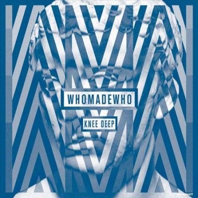 Whomadewho - Knee Deep (Vinyl)