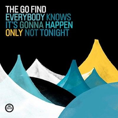 Go Find - Everybody Knows It's Gonna Happen Onl (Vinyl)