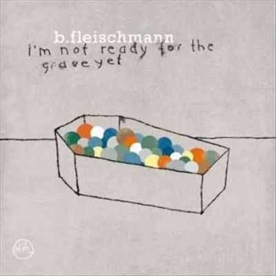 B. Fleischmann - I'm Not Ready For The Grave Yet (Vinyl)