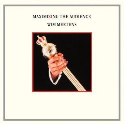 Wim Mertens - Mertens: Maximizing The Audience (Vinyl)