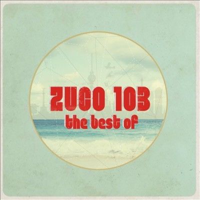 Zuco 103 - Best Of Zuco 103 (Vinyl)