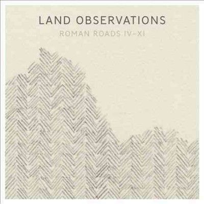 Land Observations - Roman Roads Iv - Xi (Vinyl)