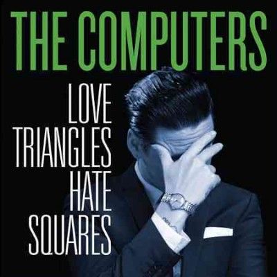 Computers - Love Triangles Hate Squares (Vinyl)