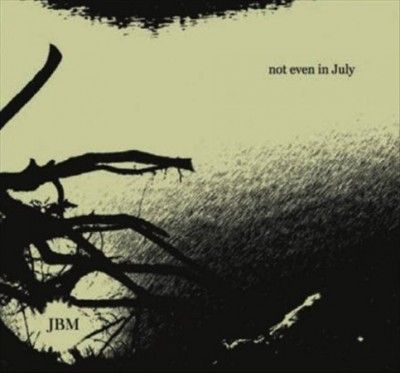 Jbm - Not Even In July (Vinyl)
