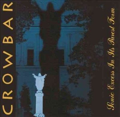 Crowbar - Sonic Excess In Its Purest Form (Vinyl)