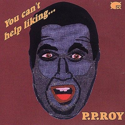 Pp Roy - You Can't Help Liking Pp Roy (Vinyl)