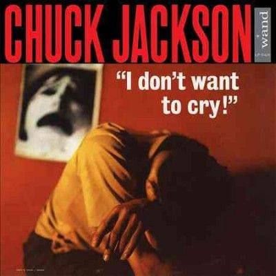Chuck Jackson - I Don't Want To Cry (Vinyl)