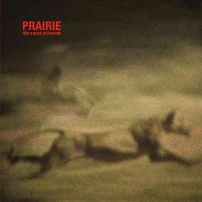 Prairie - Like A Pack Of Hounds (Vinyl)