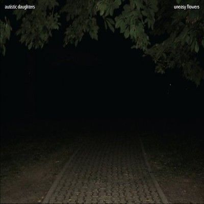 Autistic Daughters - Uneasy Flowers (Vinyl)