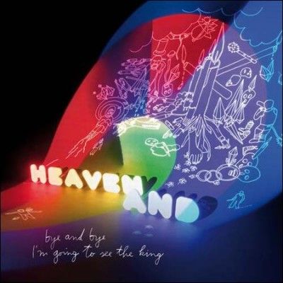 Heaven And - Bye And Bye I'm Going To See The King (Vinyl)