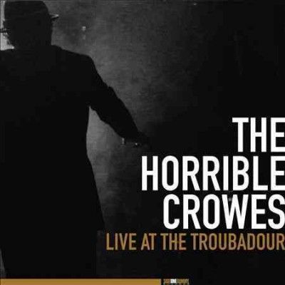 Horrible Crowes - Live At The Troubadour (Vinyl)